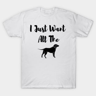 I Just Want All The Dogs Gift Christmas T-Shirt